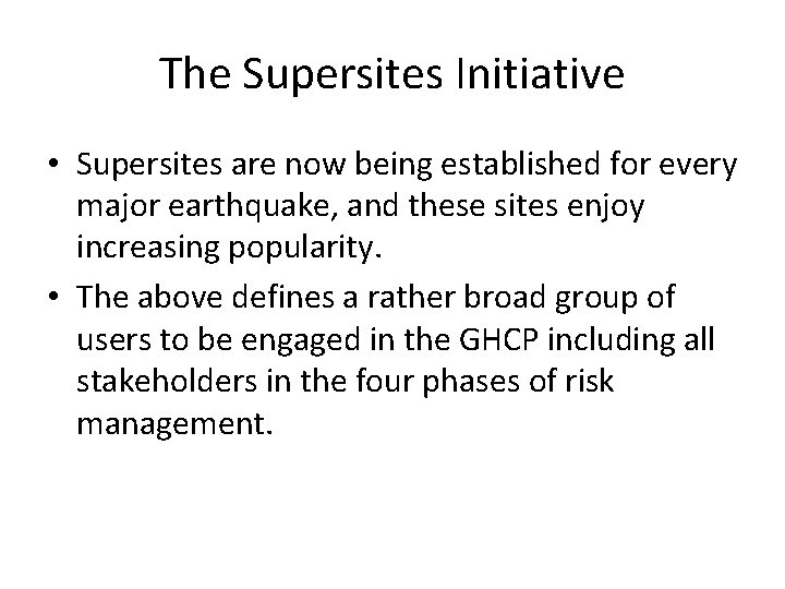 The Supersites Initiative • Supersites are now being established for every major earthquake, and