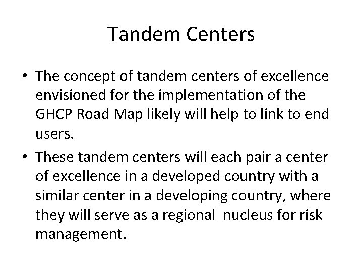 Tandem Centers • The concept of tandem centers of excellence envisioned for the implementation