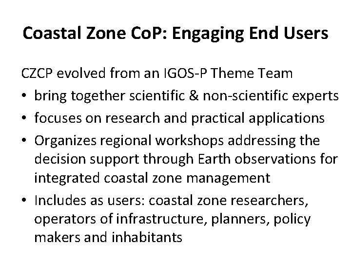 Coastal Zone Co. P: Engaging End Users CZCP evolved from an IGOS-P Theme Team