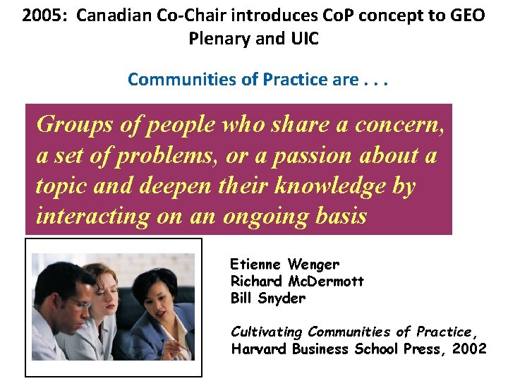 2005: Canadian Co-Chair introduces Co. P concept to GEO Plenary and UIC Communities of