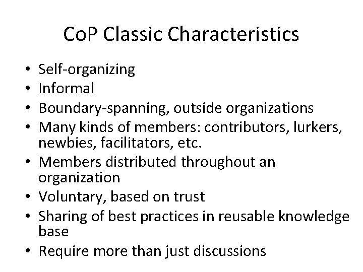 Co. P Classic Characteristics • • Self-organizing Informal Boundary-spanning, outside organizations Many kinds of