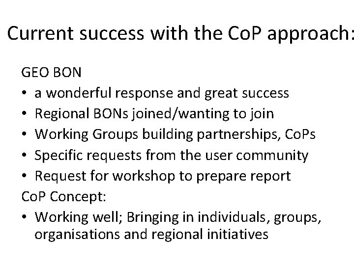 Current success with the Co. P approach: GEO BON • a wonderful response and