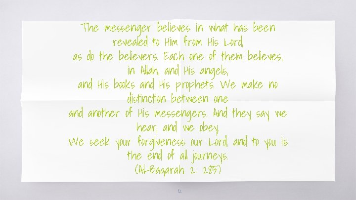 The messenger believes in what has been revealed to Him from His Lord, as