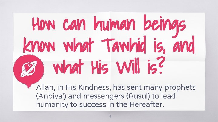 How can human beings know what Tawhid is, and what His Will is? Allah,