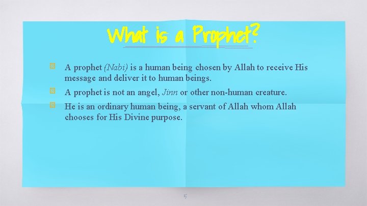 What is a Prophet? ▧ A prophet (Nabi) is a human being chosen by
