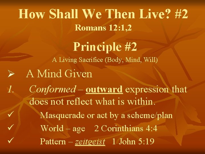 How Shall We Then Live? #2 Romans 12: 1, 2 Principle #2 A Living