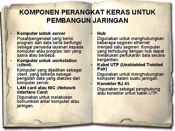 KOMPONEN PERANGKAT KERAS UNTUK PEMBANGUN JARINGAN • • • Komputer untuk server Pusat/pengendali yang