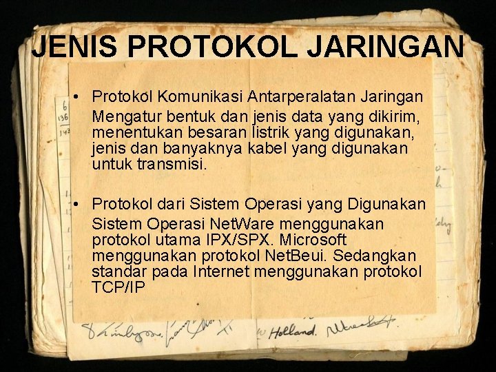 JENIS PROTOKOL JARINGAN • Protokol Komunikasi Antarperalatan Jaringan Mengatur bentuk dan jenis data yang