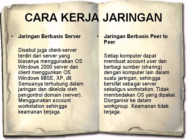 CARA KERJA JARINGAN • Jaringan Berbasis Server Disebut juga client-server terdiri dari server yang