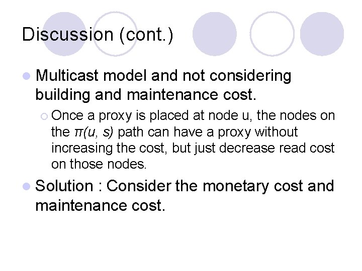 Discussion (cont. ) l Multicast model and not considering building and maintenance cost. ¡ Discussion (cont. ) l Multicast model and not considering building and maintenance cost. ¡