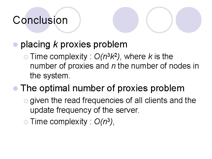 Conclusion l placing k proxies problem ¡ Time complexity : O(n 3 k 2), Conclusion l placing k proxies problem ¡ Time complexity : O(n 3 k 2),