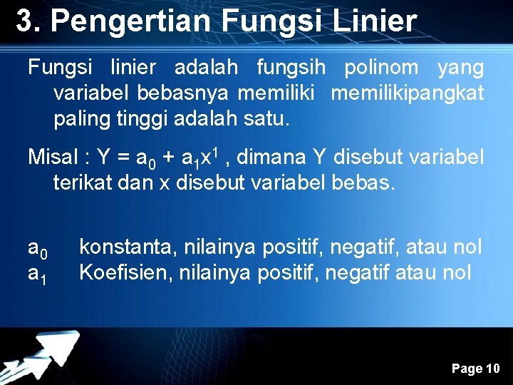 3. Pengertian Fungsi Linier Fungsi linier adalah fungsih polinom yang variabel bebasnya memilikipangkat paling