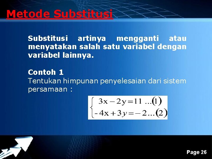 Metode Substitusi artinya mengganti atau menyatakan salah satu variabel dengan variabel lainnya. Contoh 1