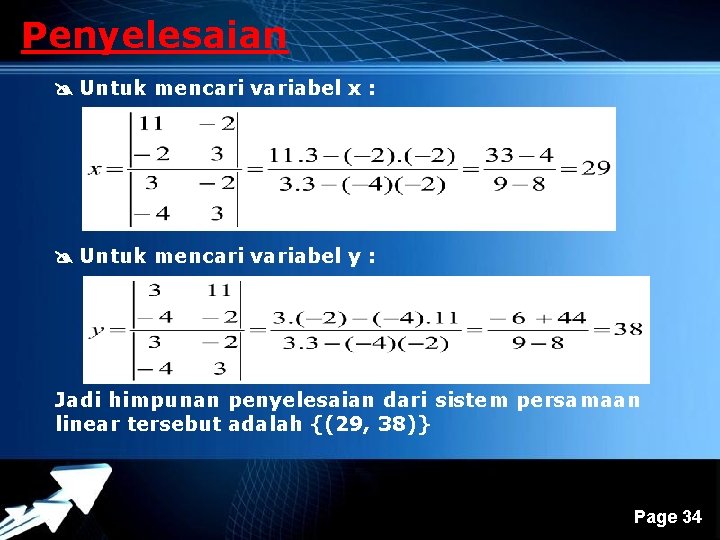 Penyelesaian Untuk mencari variabel x : Untuk mencari variabel y : Jadi himpunan penyelesaian