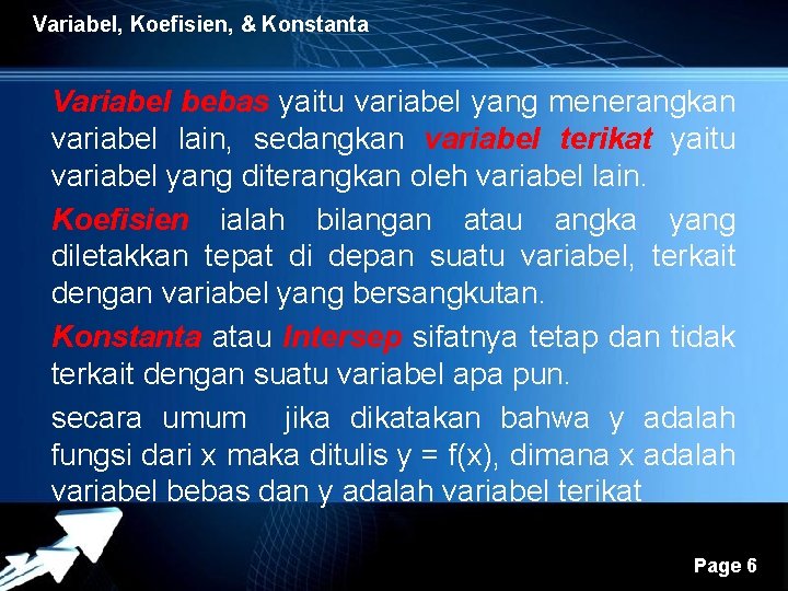 Variabel, Koefisien, & Konstanta Variabel bebas yaitu variabel yang menerangkan variabel lain, sedangkan variabel