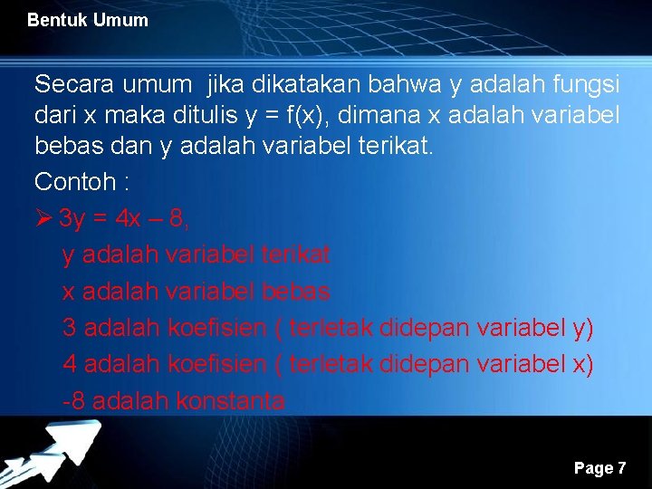 Bentuk Umum Secara umum jika dikatakan bahwa y adalah fungsi dari x maka ditulis