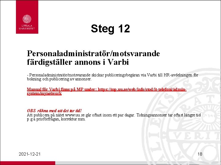 Steg 12 Personaladministratör/motsvarande färdigställer annons i Varbi - Personaladministratör/motsvarande skickar publiceringsbegäran via Varbi till