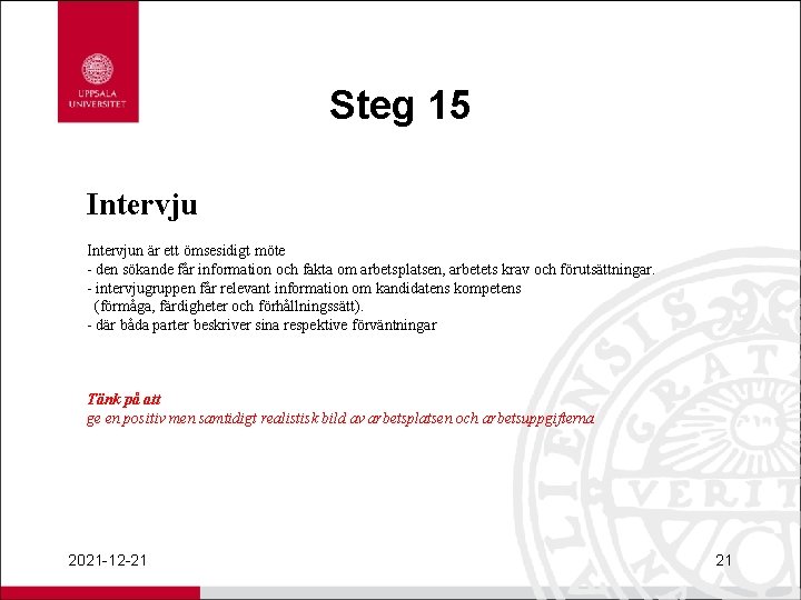 Steg 15 Intervjun är ett ömsesidigt möte - den sökande får information och fakta