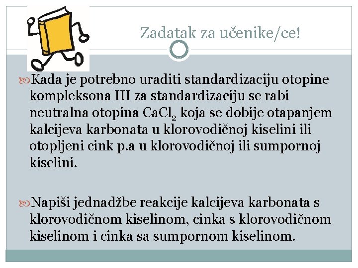 Zadatak za učenike/ce! Kada je potrebno uraditi standardizaciju otopine kompleksona III za standardizaciju se