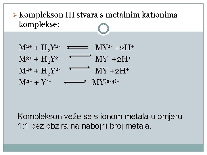 Ø Komplekson III stvara s metalnim kationima komplekse: M 2+ + H 2 Y