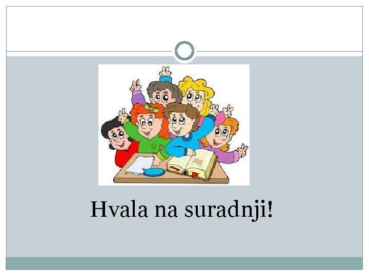 Hvala na suradnji! 