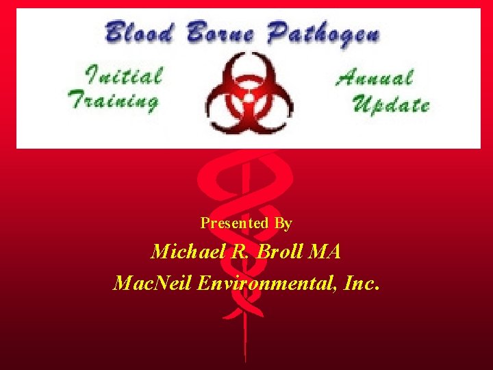 Presented By Michael R. Broll MA Mac. Neil Environmental, Inc. 