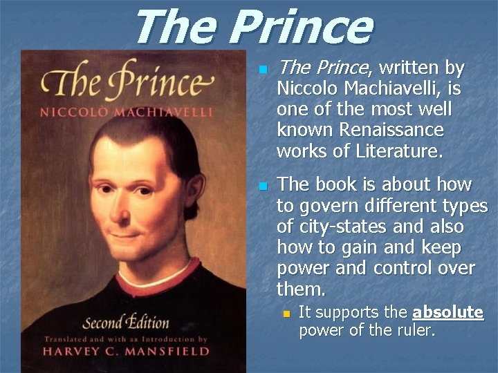 The Prince n n The Prince, written by Niccolo Machiavelli, is one of the