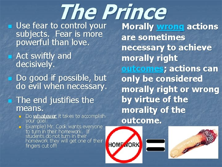 n The Prince Use fear to control your Morally wrong actions subjects. Fear is