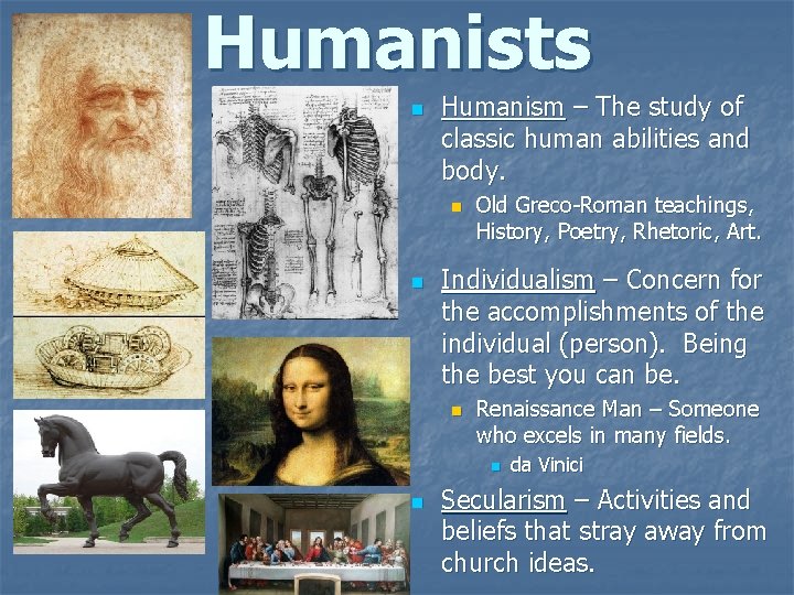 Humanists n Humanism – The study of classic human abilities and body. n n