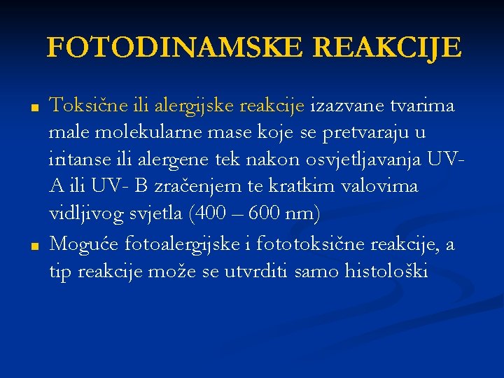 FOTODINAMSKE REAKCIJE ■ ■ Toksične ili alergijske reakcije izazvane tvarima male molekularne mase koje