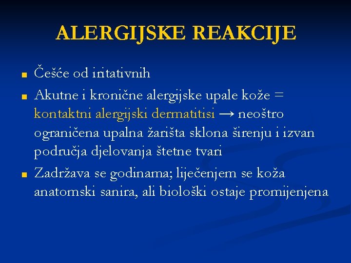 ALERGIJSKE REAKCIJE ■ ■ ■ Češće od iritativnih Akutne i kronične alergijske upale kože