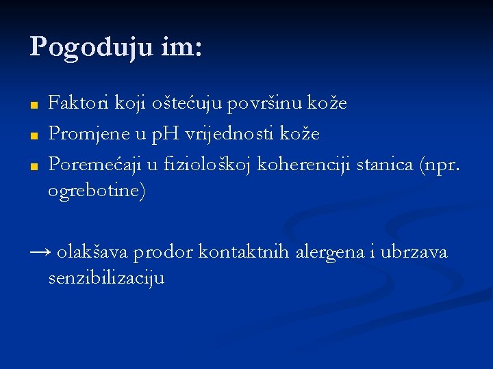 Pogoduju im: ■ ■ ■ Faktori koji oštećuju površinu kože Promjene u p. H