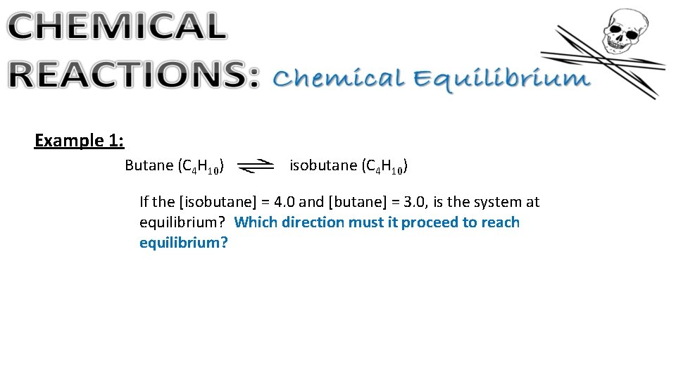 Example 1: Butane (C 4 H 10) isobutane (C 4 H 10) If the