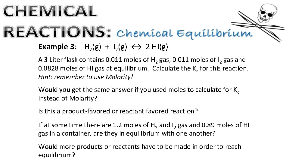 Example 3: H 2(g) + I 2(g) ↔ 2 HI(g) A 3 Liter flask