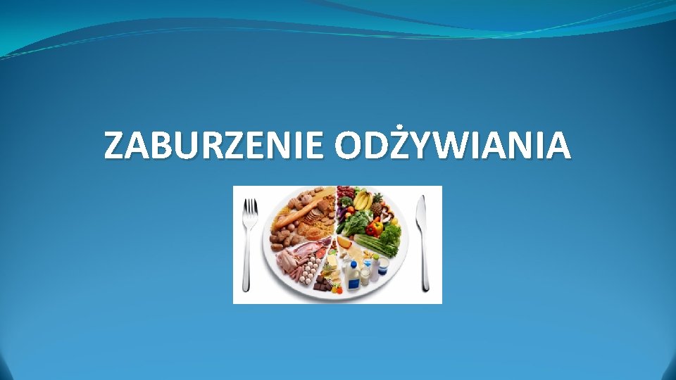 ZABURZENIE ODŻYWIANIA 