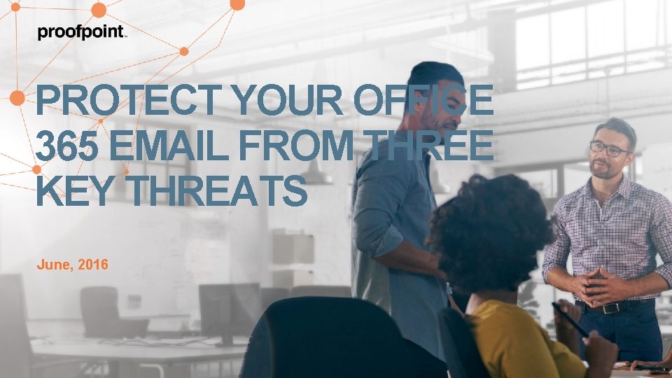 PROTECT YOUR OFFICE 365 EMAIL FROM THREE KEY