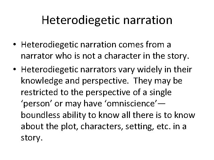 Heterodiegetic narration • Heterodiegetic narration comes from a narrator who is not a character