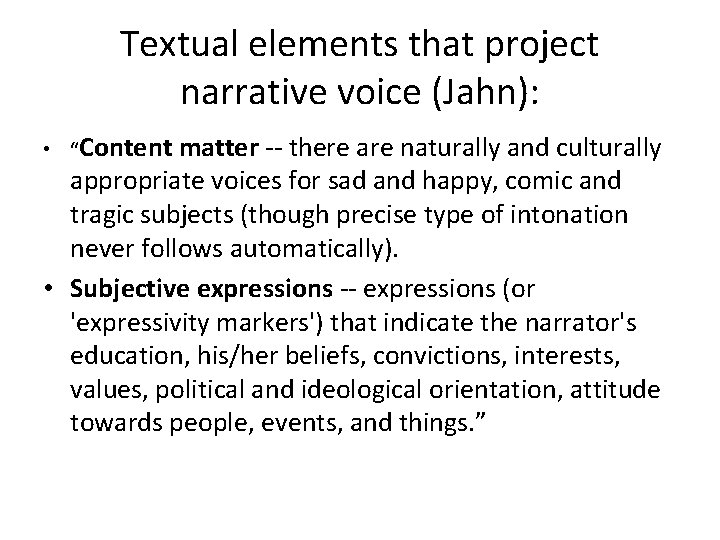 Textual elements that project narrative voice (Jahn): • “Content matter -- there are naturally