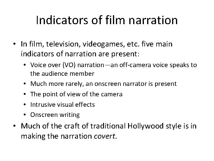 Indicators of film narration • In film, television, videogames, etc. five main indicators of