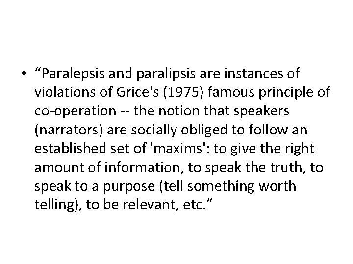  • “Paralepsis and paralipsis are instances of violations of Grice's (1975) famous principle