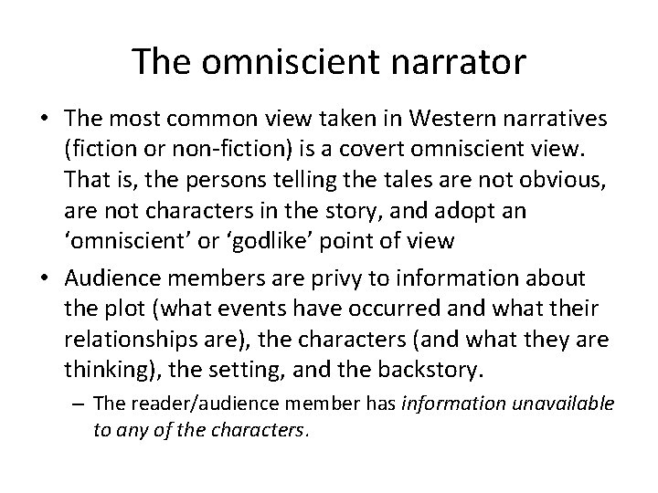 The omniscient narrator • The most common view taken in Western narratives (fiction or