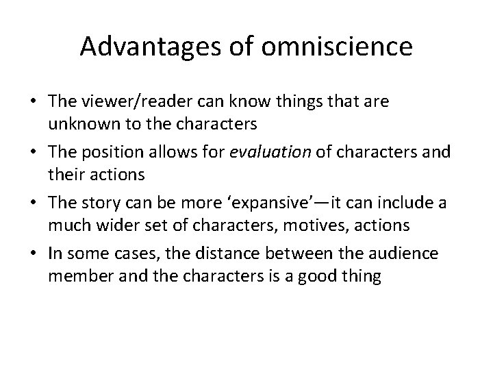 Advantages of omniscience • The viewer/reader can know things that are unknown to the