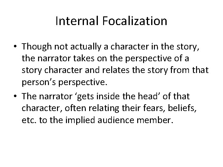 Internal Focalization • Though not actually a character in the story, the narrator takes