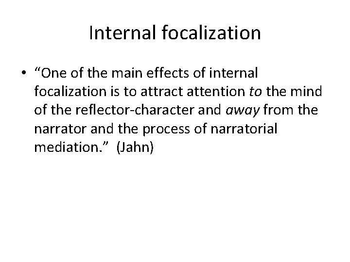 Internal focalization • “One of the main effects of internal focalization is to attract