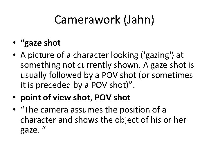 Camerawork (Jahn) • “gaze shot • A picture of a character looking ('gazing') at
