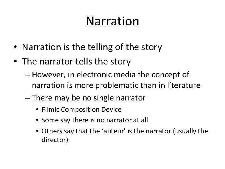 Narration • Narration is the telling of the story • The narrator tells the