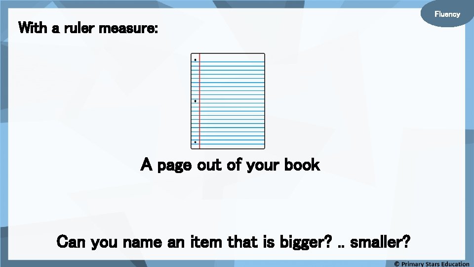 Fluency With a ruler measure: A page out of your book Can you name