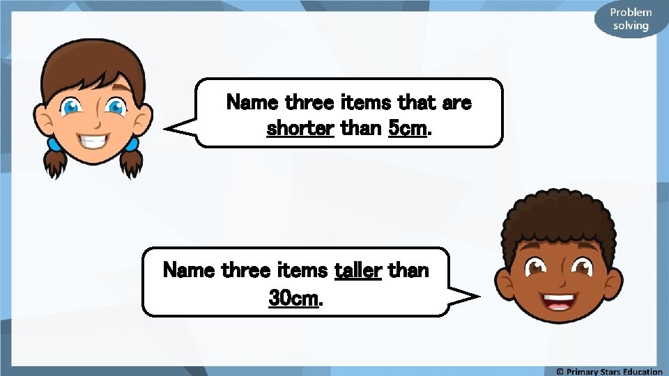 Name three items that are shorter than 5 cm. Name three items taller than