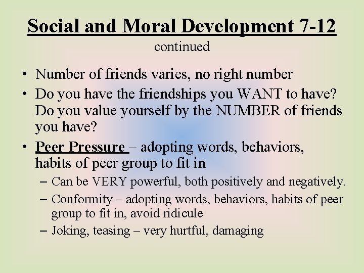 Social and Moral Development 7 -12 continued • Number of friends varies, no right