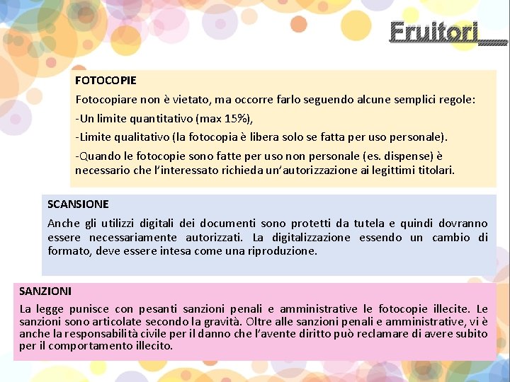 Fruitori__ FOTOCOPIE Fotocopiare non è vietato, ma occorre farlo seguendo alcune semplici regole: -Un